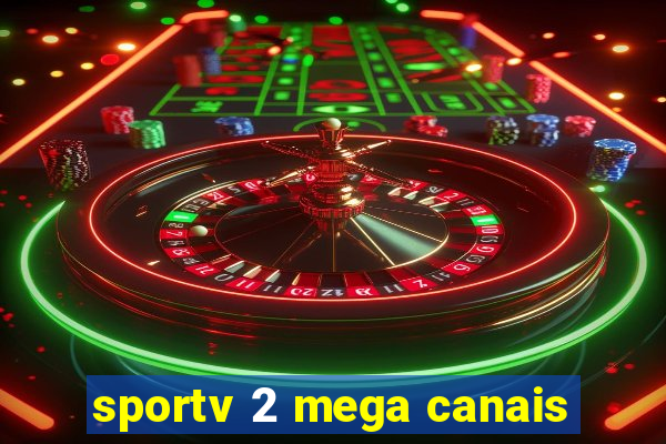 sportv 2 mega canais